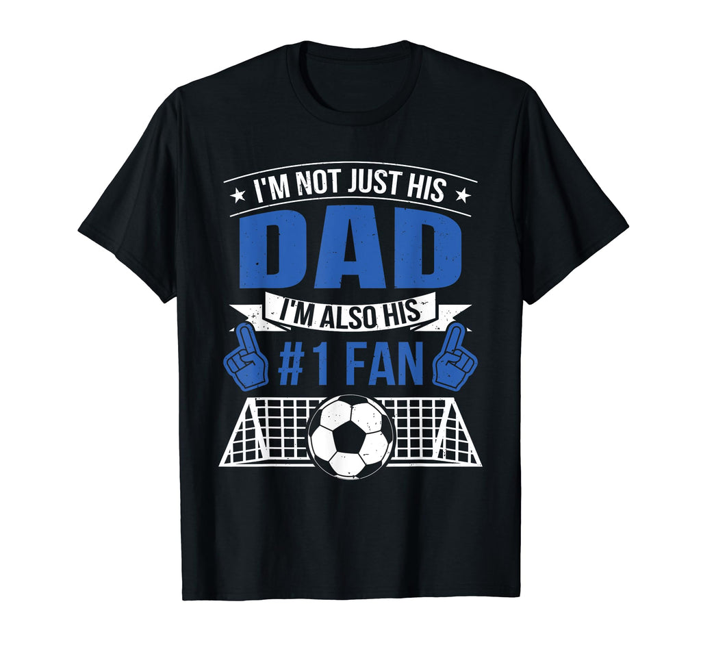 Not Just His Dad Im His Number 1 Fan T-Shirt - Custom Art Print Unisex - T-Shirt, Sweatshirt, Hoodie