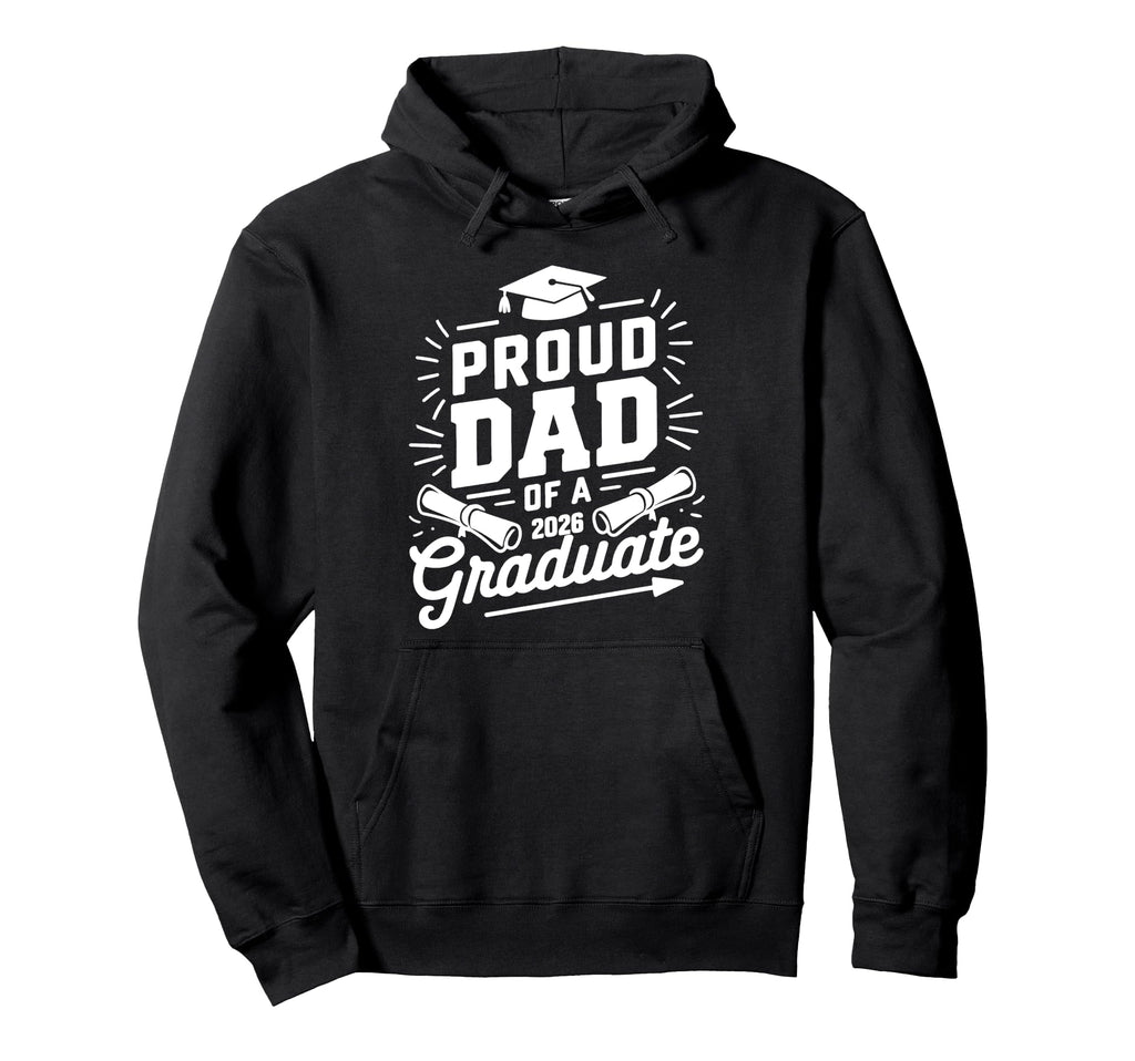 Proud Dad 2026 Graduate Class 2026 Dad Hoodie - Trendy Graphic for Adults - T-Shirt, Sweatshirt, Hoodie