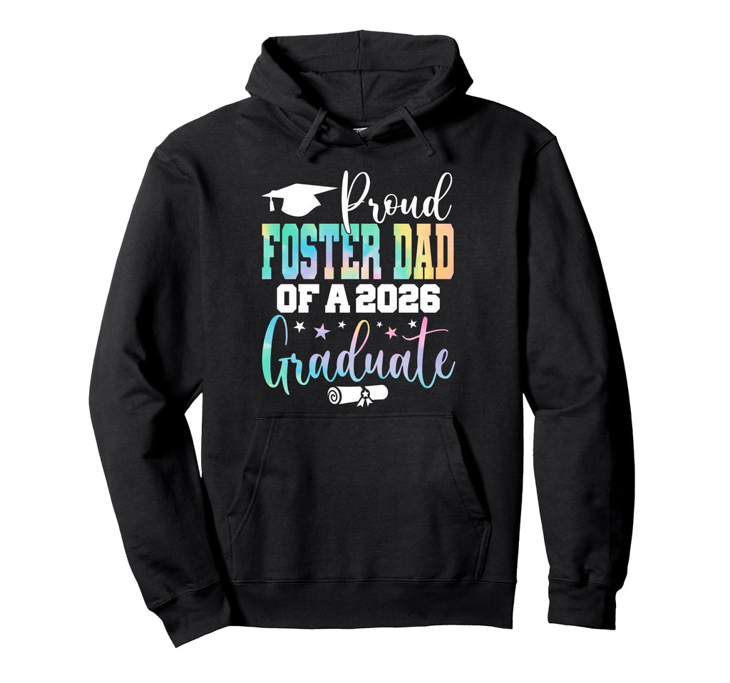Graduation 2026 Foster Dad Class 2026 Hoodie - Novelty Apparel Men Women - T-Shirt, Sweatshirt, Hoodie