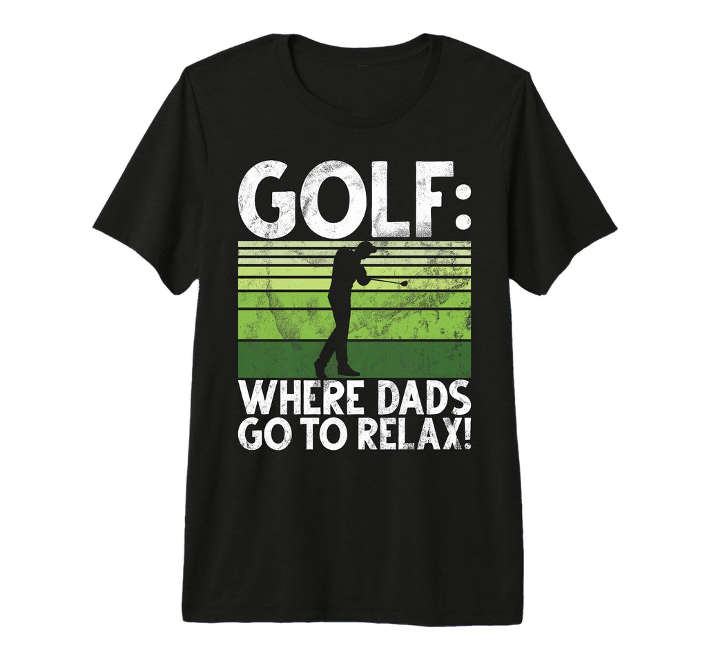 Golf Where Dads Go To Relax Golf Dad Tri T-Shirt - Custom Art Print Unisex - T-Shirt, Sweatshirt, Hoodie