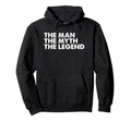 Myth Legend Mens Gift Hoodie - Novelty Apparel for Adults - T-Shirt, Sweatshirt, Hoodie
