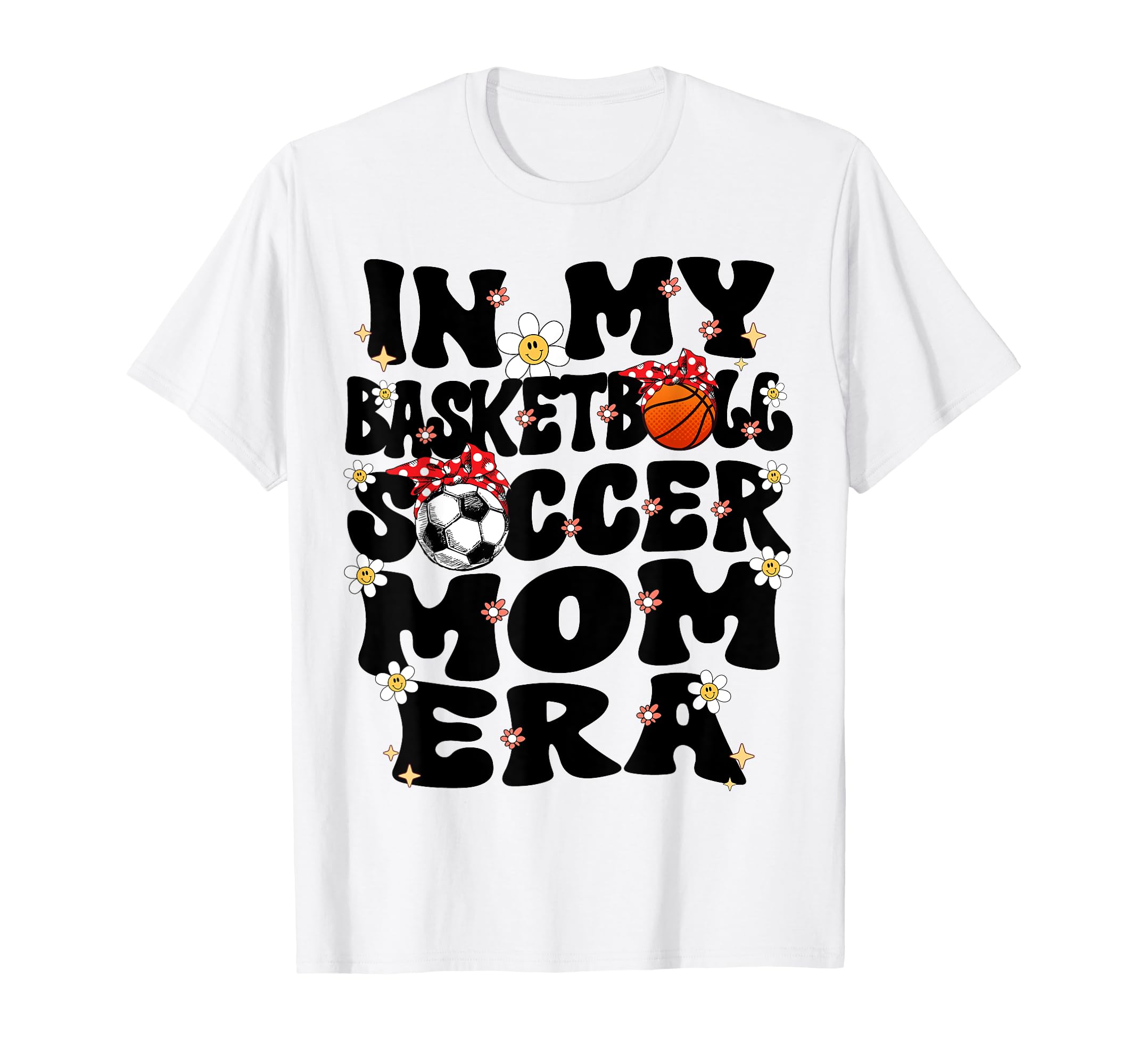 My Basketball Soccer Mom Era Groovy T-Shirt - Streetwear Style Men Women - T-Shirt, Sweatshirt, Hoodie