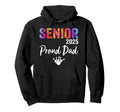Senior 2025 Proud Dad Class 2025 Hoodie - Streetwear Style Men Women - T-Shirt, Sweatshirt, Hoodie
