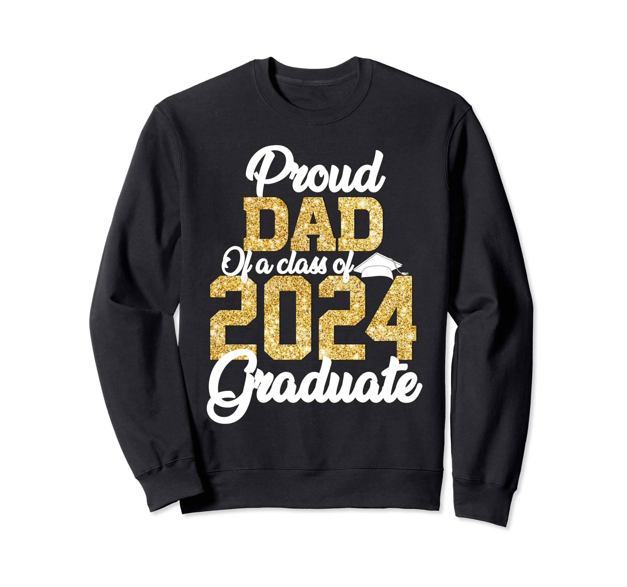 Proud Dad Class 2024 Graduate Senior 2024 Sweatshirt - Graphic Print Unisex - T-Shirt, Sweatshirt, Hoodie