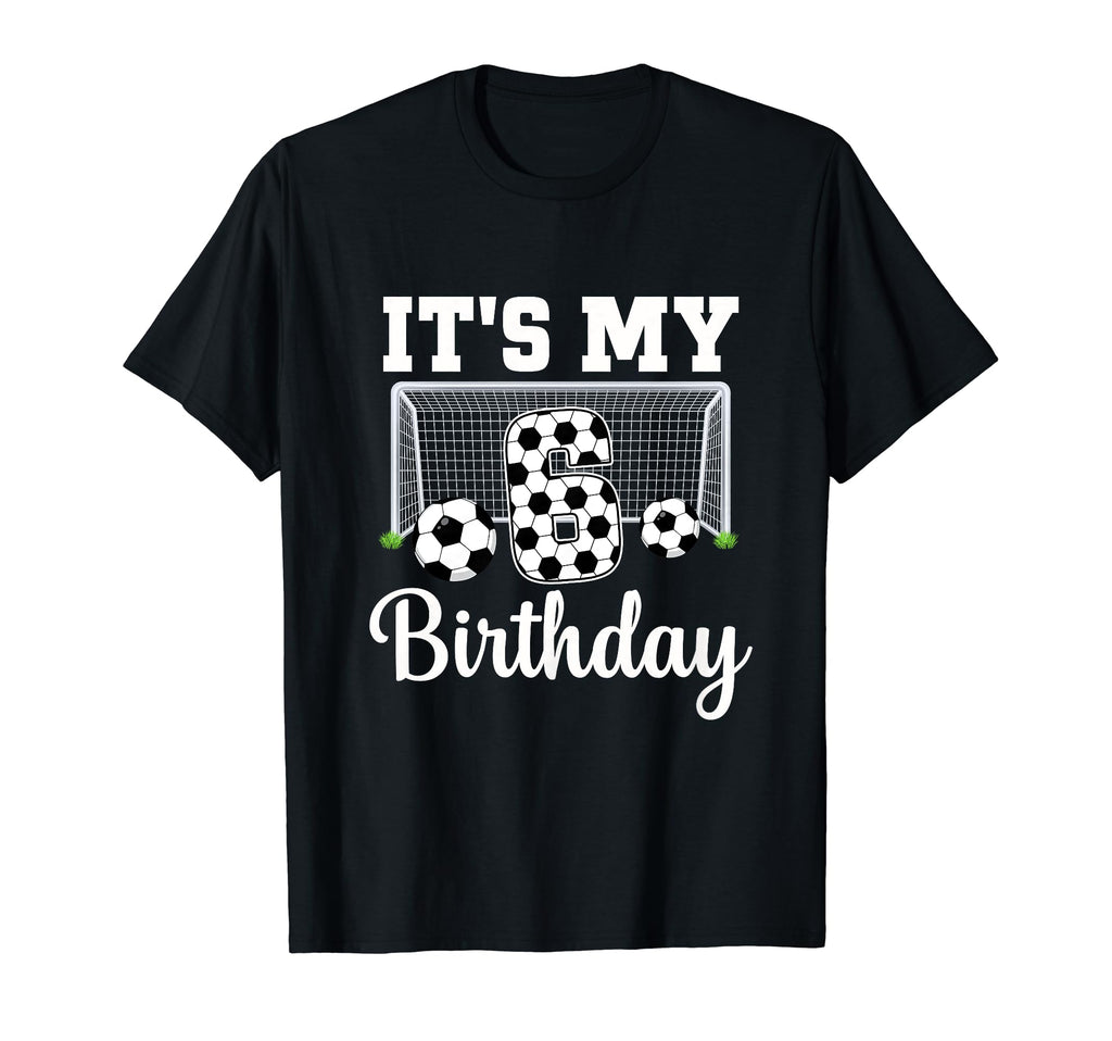 Its My 6Th Birthday Soccer 6 Year Old T-Shirt - Minimalist Print Men Women - T-Shirt, Sweatshirt, Hoodie