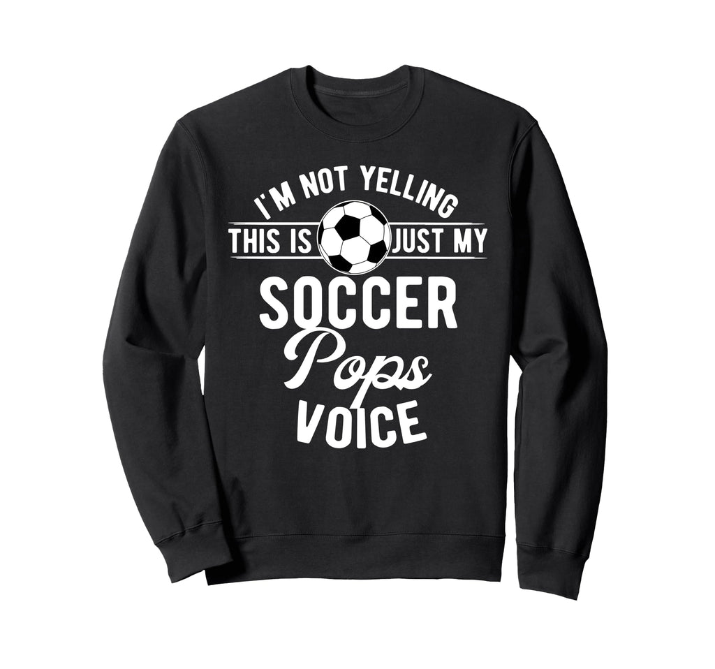 My Soccer Pops Voice Pops Soccer Sweatshirt - Novelty Apparel for Adults - T-Shirt, Sweatshirt, Hoodie
