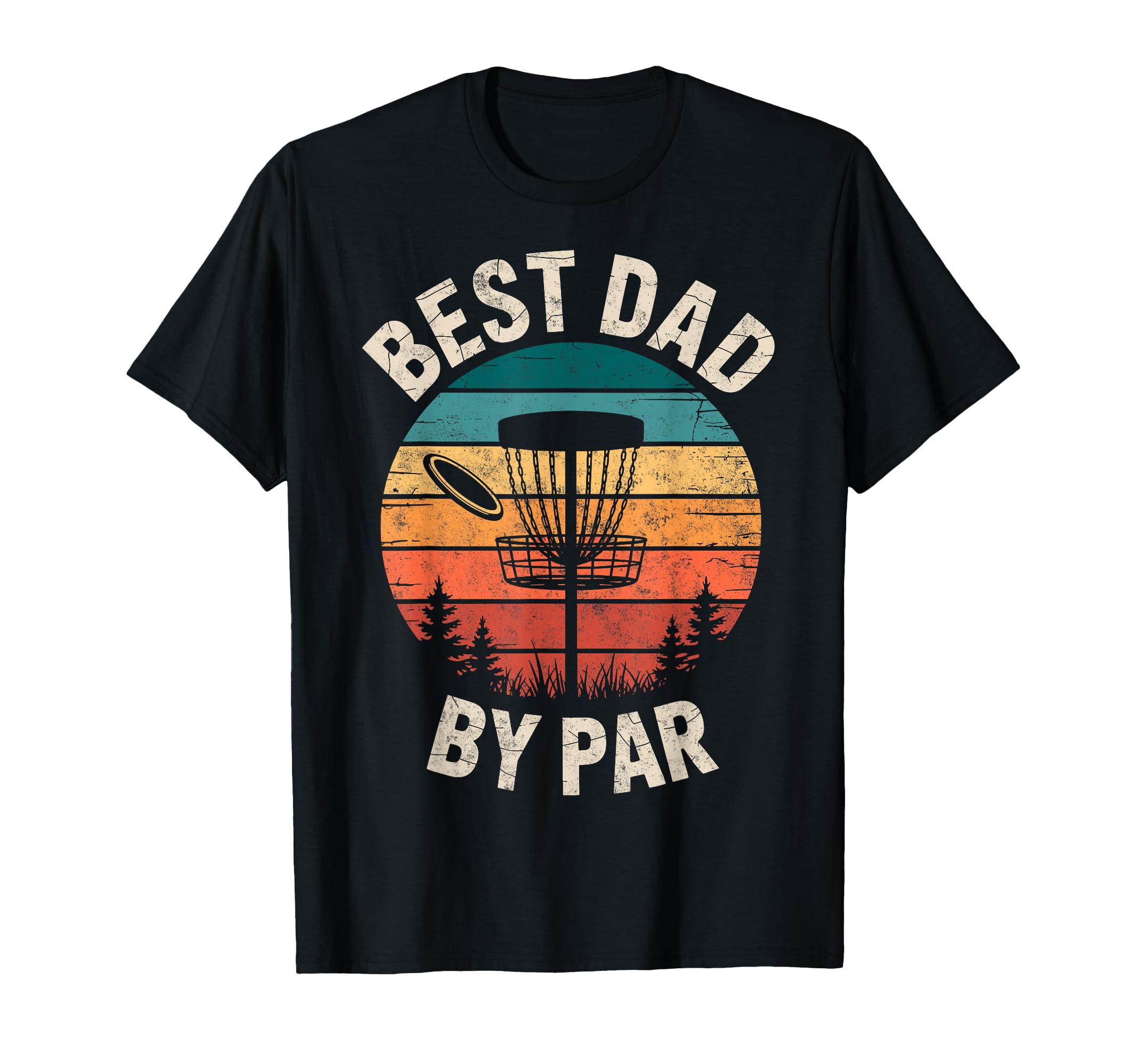Best Dad Par Disc Golf Basket Golfer T-Shirt - Unique Graphic Men Women - T-Shirt, Sweatshirt, Hoodie