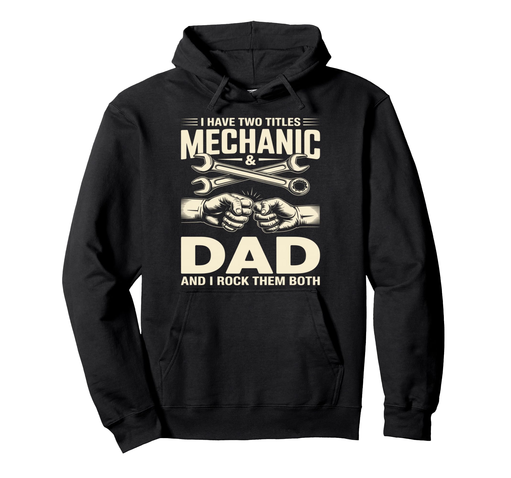 I Have Two Titles Mechanic And Dad And I Hoodie - Graphic Print for Adults - T-Shirt, Sweatshirt, Hoodie
