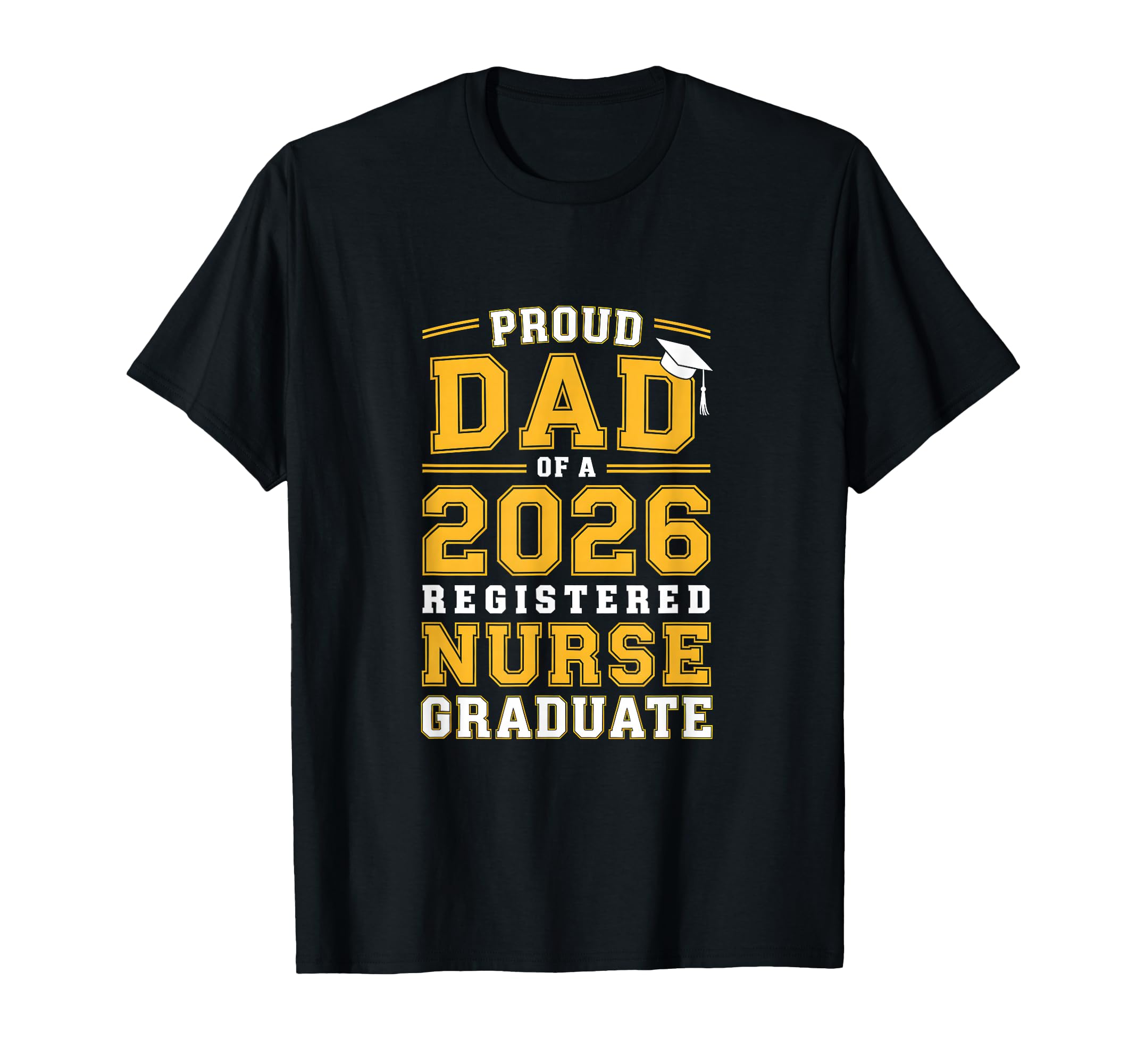 Proud Dad 2026 Registered Nurse Graduate T-Shirt - Trendy Graphic Men Women - T-Shirt, Sweatshirt, Hoodie