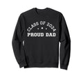 Class 2024 Proud Dad Father Sweatshirt - Novelty Apparel Men Women - T-Shirt, Sweatshirt, Hoodie