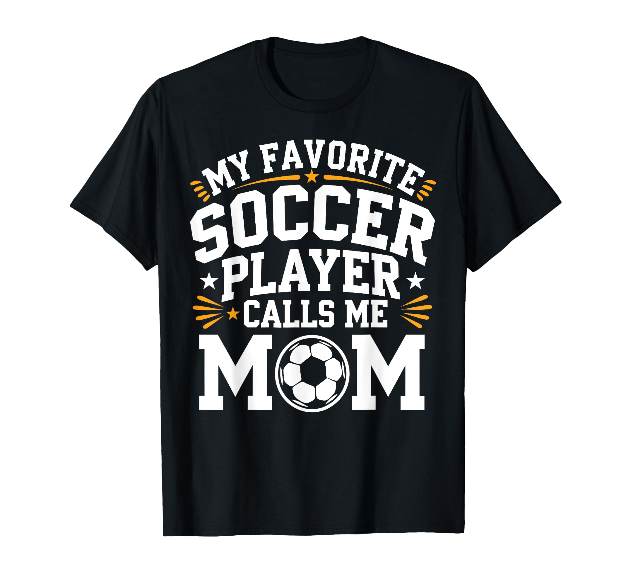 My Favorite Soccer Player Calls Me Mom T-Shirt - Aesthetic Graphic Unisex - T-Shirt, Sweatshirt, Hoodie