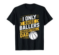 I Only Raise Ballers Basketball Dad T-Shirt - Trendy Graphic for Adults - T-Shirt, Sweatshirt, Hoodie