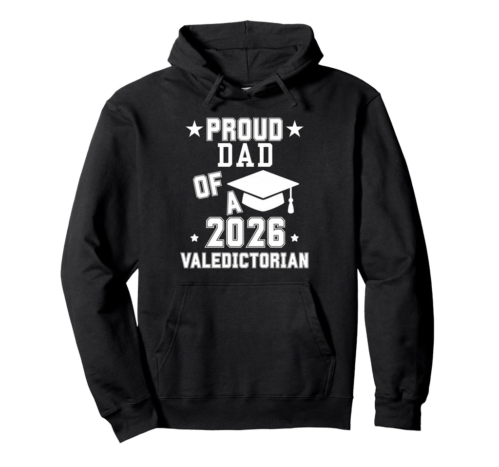 Proud Dad 2026 Valedictorian Hoodie - Fun Novelty Design for Adults - T-Shirt, Sweatshirt, Hoodie