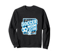 Soccer Mom Club Sideline Pride Soccer Sweatshirt - Graphic Print Men Women - T-Shirt, Sweatshirt, Hoodie