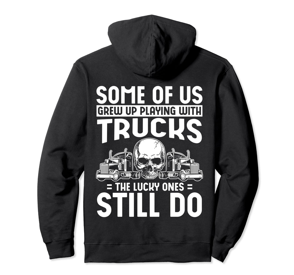 Some Us Grew Up Playing Trucks Lucky Hoodie - Unique Graphic Men Women - T-Shirt, Sweatshirt, Hoodie
