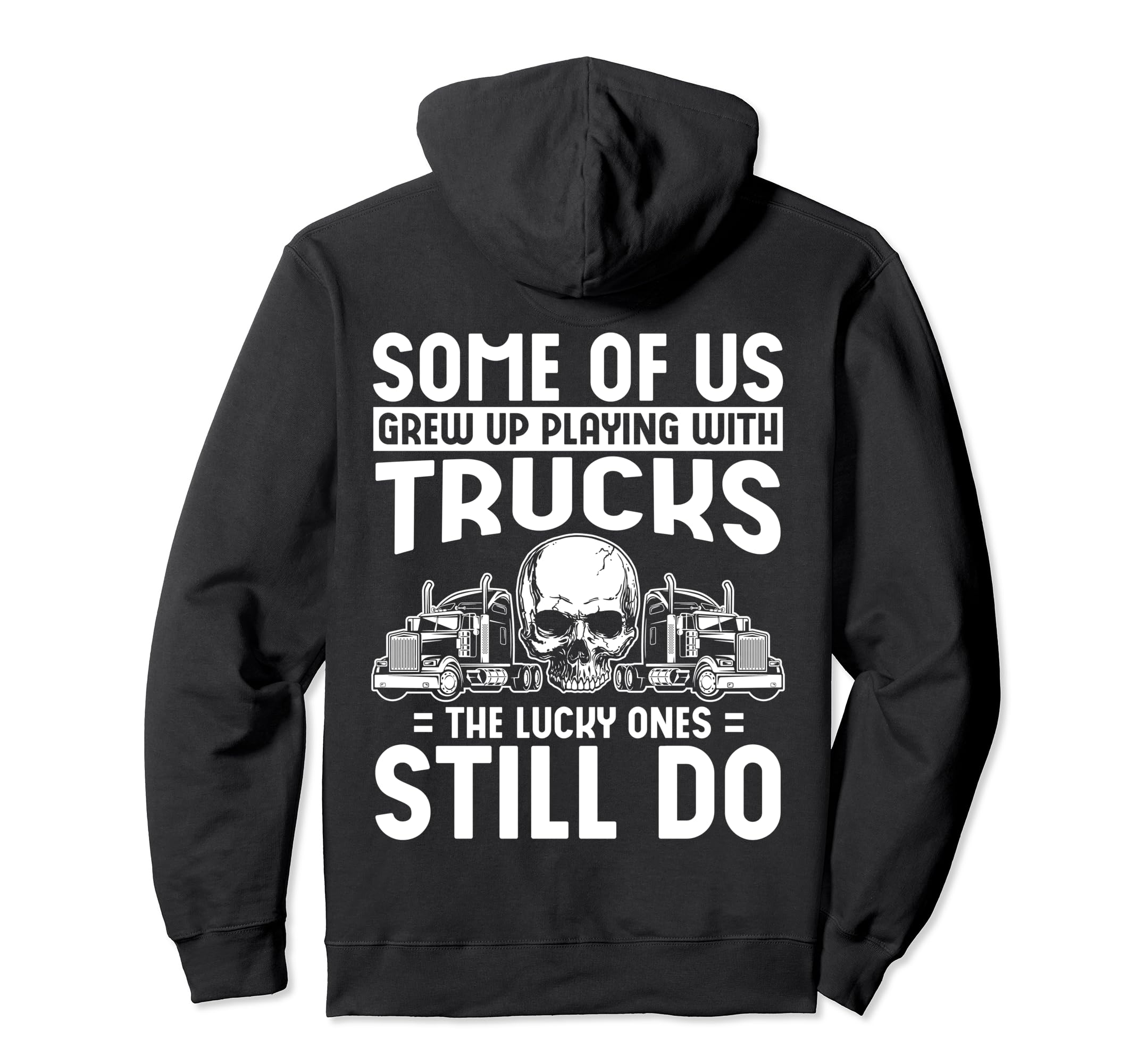 Some Us Grew Up Playing Trucks Lucky Hoodie - Unique Graphic Men Women - T-Shirt, Sweatshirt, Hoodie
