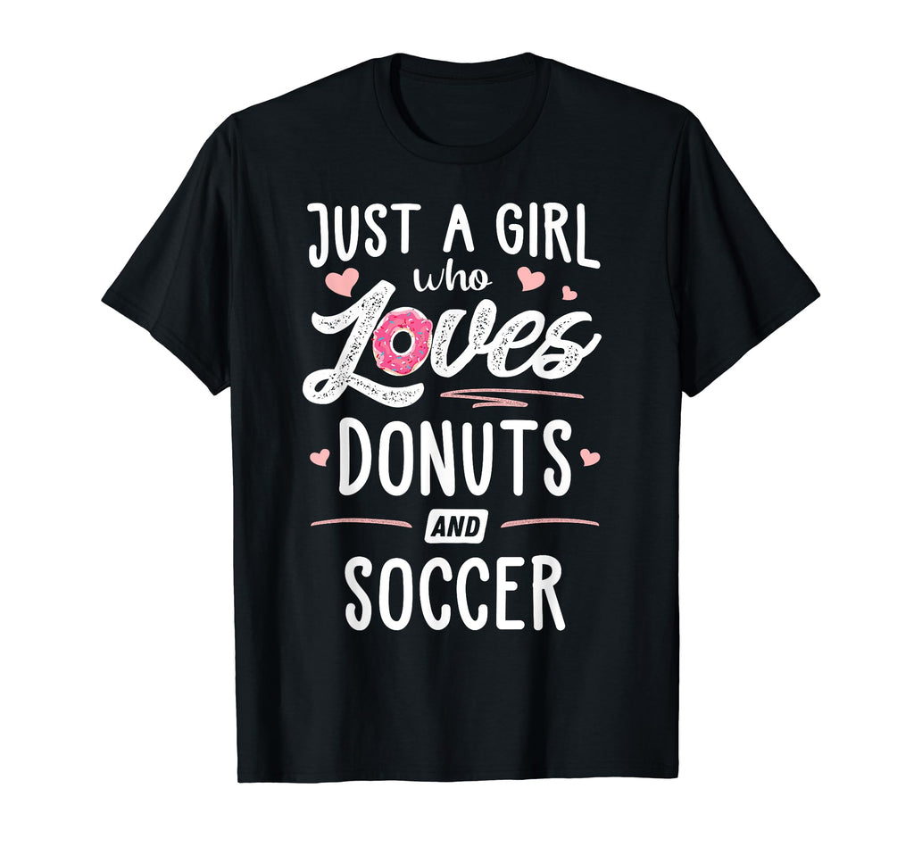 Just Who Loves Donuts And Soccer Gift T-Shirt - Trendy Graphic Men Women - T-Shirt, Sweatshirt, Hoodie