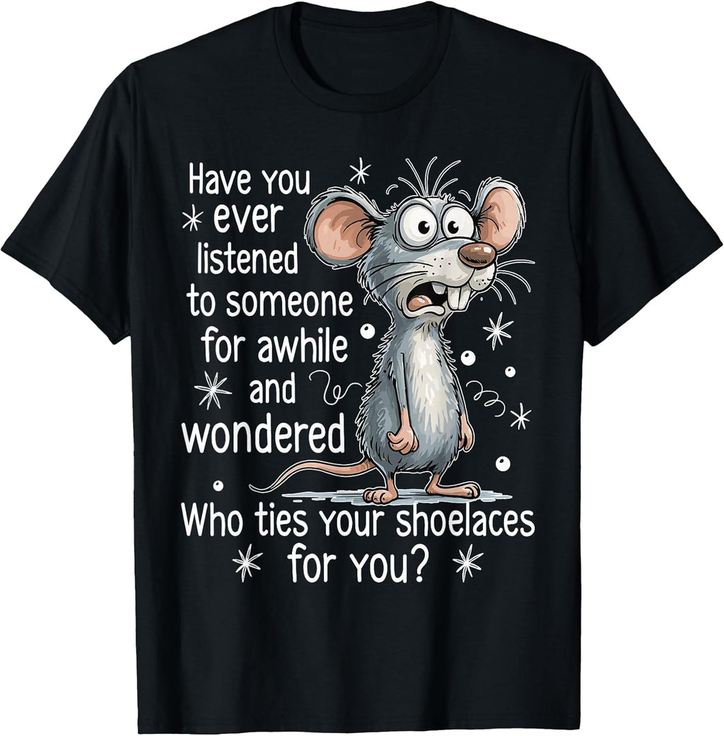 Funny Mouse Sarcastic Quote Who Ties Your Shoelaces - Adult & Kids T-Shirts, Sweatshirts & Hoodies apparel design preview 1