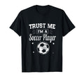 Funny Trust Me Im Soccer Player T-Shirt - Novelty Apparel Unisex - T-Shirt, Sweatshirt, Hoodie