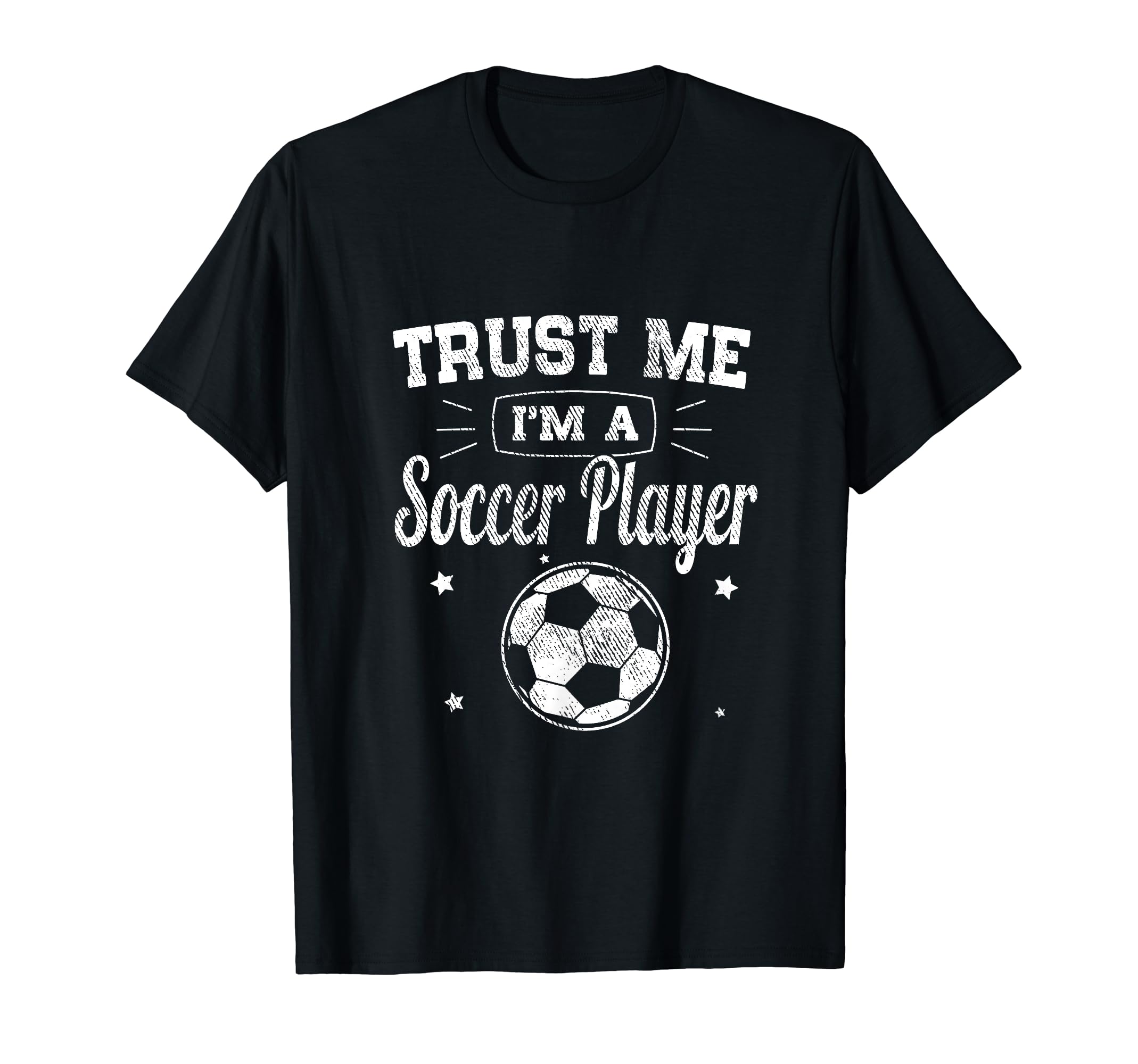 Funny Trust Me Im Soccer Player T-Shirt - Novelty Apparel Unisex - T-Shirt, Sweatshirt, Hoodie