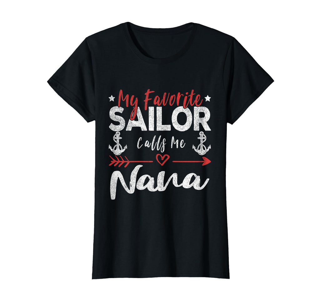 My Favorite Sailor Calls Me Nana T-Shirt - Fun Novelty Design for Adults - T-Shirt, Sweatshirt, Hoodie