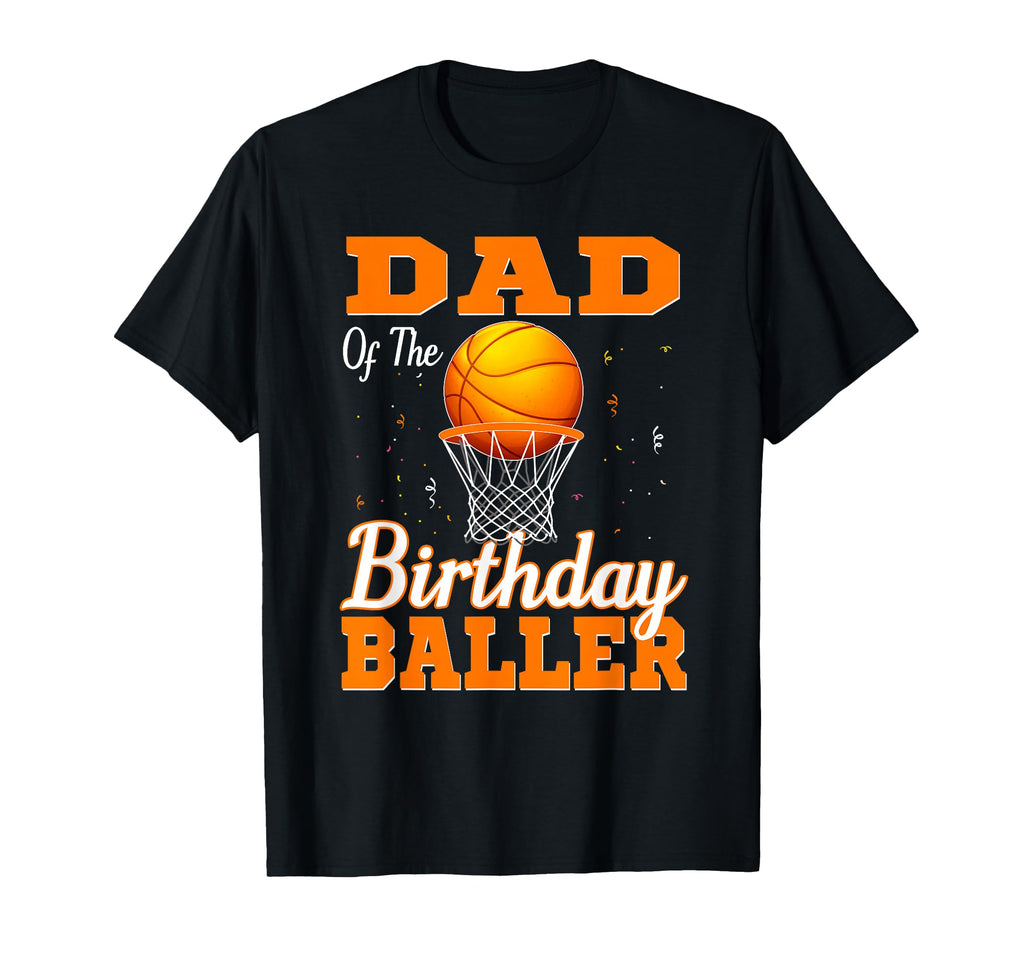 Dad Birthday Baller Basketball T-Shirt - Streetwear Style for Adults - T-Shirt, Sweatshirt, Hoodie