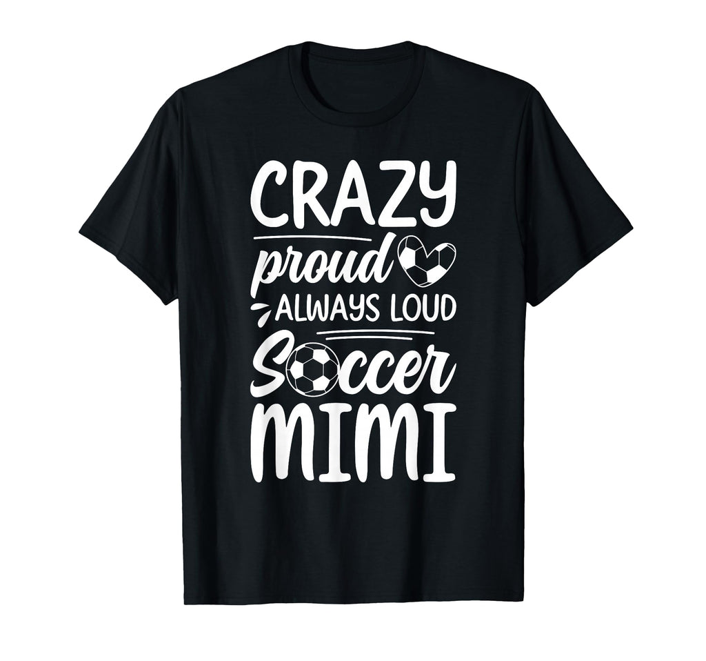 Crazy Proud Soccer Mimi Soccer Player T-Shirt - Custom Art Print Unisex - T-Shirt, Sweatshirt, Hoodie