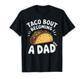 Taco Bout Becoming Dad New Daddy T-Shirt - Minimalist Print for Adults - T-Shirt, Sweatshirt, Hoodie
