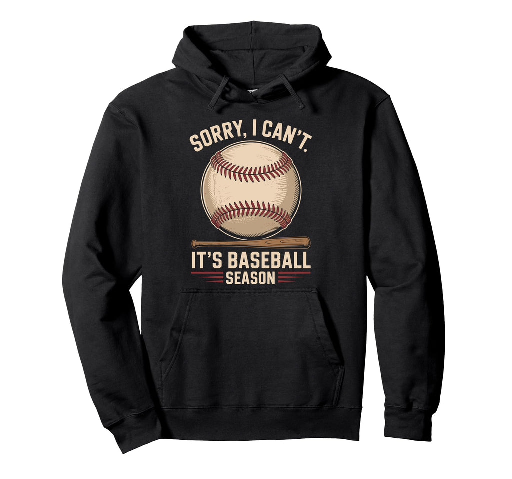 Sorry I Cant Its Baseball Season Baseball Hoodie - Trendy Graphic Unisex - T-Shirt, Sweatshirt, Hoodie
