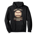 Sorry I Cant Its Baseball Season Baseball Hoodie - Trendy Graphic Unisex - T-Shirt, Sweatshirt, Hoodie