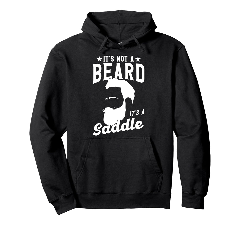 Beard Its Not Beard Its Saddle Hoodie - Streetwear Style Unisex - T-Shirt, Sweatshirt, Hoodie