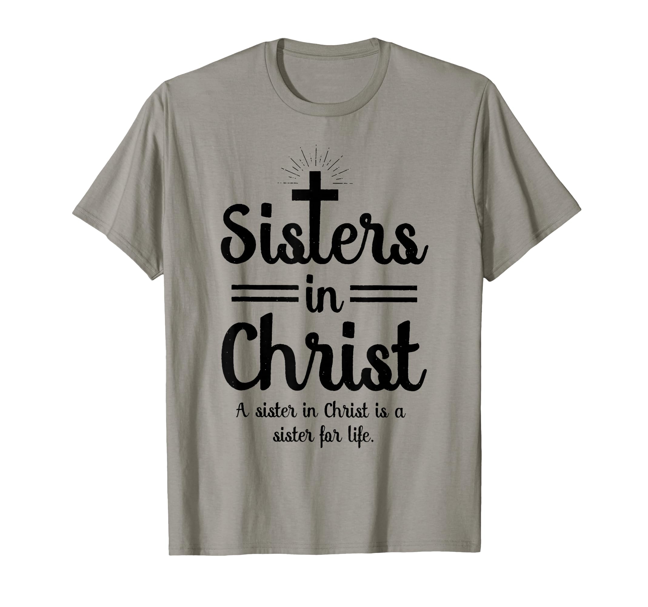 Funny Sisters Christ Is Sister Life T-Shirt - Minimalist Print Men Women - T-Shirt, Sweatshirt, Hoodie