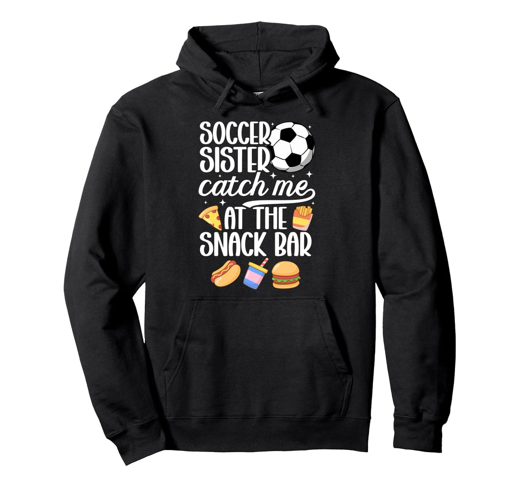 Soccer Sister Funny Soccer Players Sister Hoodie - Novelty Apparel Unisex - T-Shirt, Sweatshirt, Hoodie