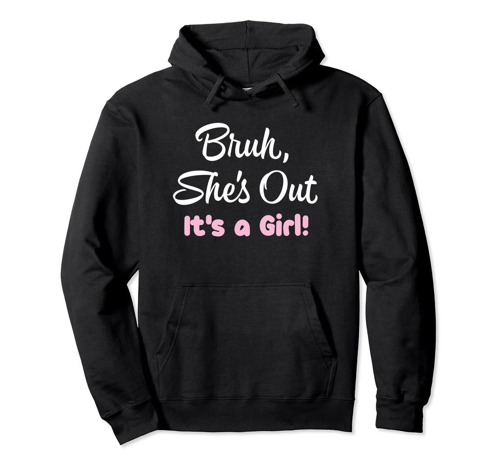 Funny Bruh Shes Out Its Mom Dad Hoodie - Casual Everyday Wear for Adults - T-Shirt, Sweatshirt, Hoodie