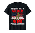 He Is Not Just Soldier He Is My Dad T-Shirt - Novelty Apparel Men Women - T-Shirt, Sweatshirt, Hoodie