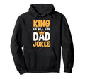 King Dad Jokes Funny Fathers Day Hoodie - Streetwear Style for Adults - T-Shirt, Sweatshirt, Hoodie