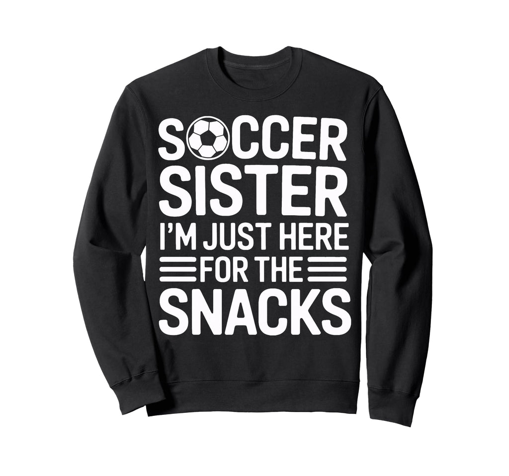 Soccer Sister Sidelines Im Just Here Sweatshirt - Custom Art Print Unisex - T-Shirt, Sweatshirt, Hoodie