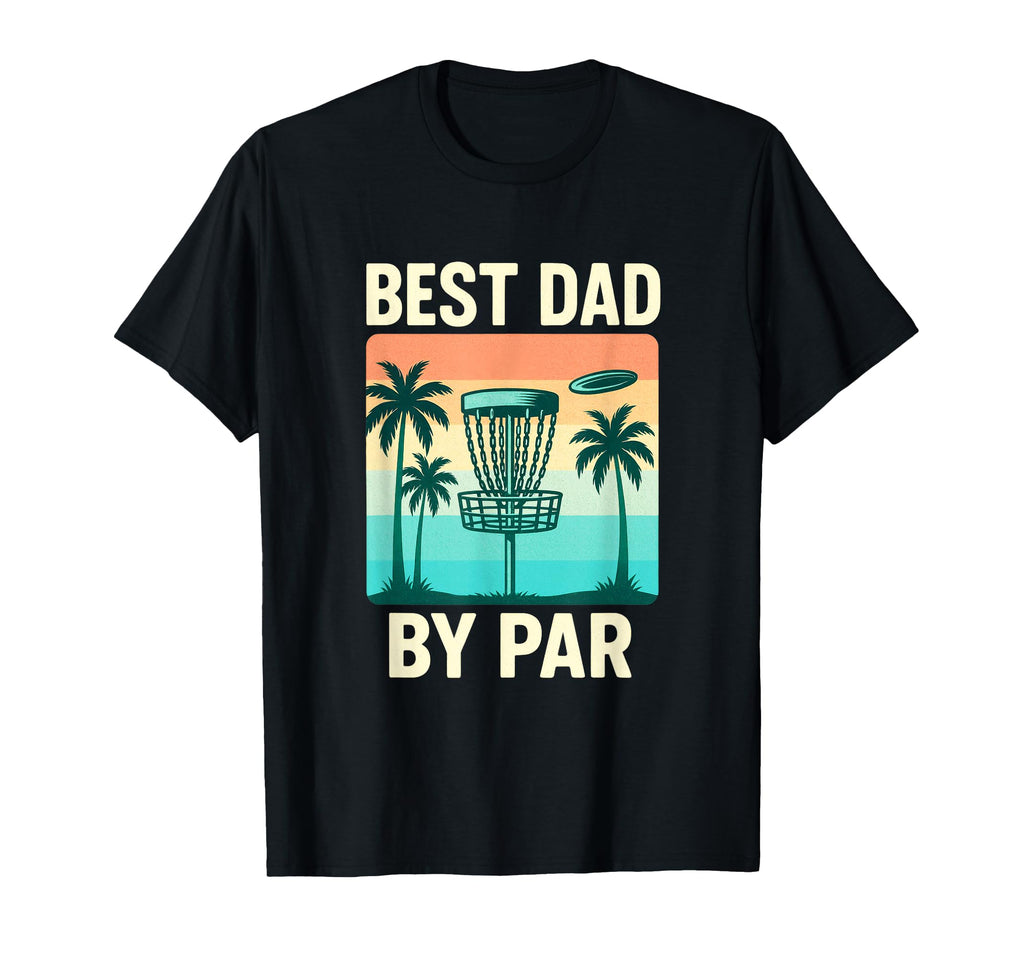 Best Dad Par Disc Golf T-Shirt - Custom Art Print Unisex - T-Shirt, Sweatshirt, Hoodie