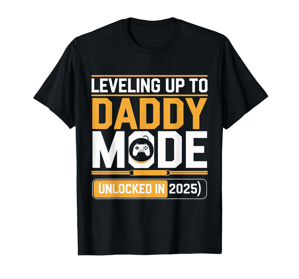 Leveling Up To Daddy Mode 2025 T-Shirt - Fun Novelty Design for Adults - T-Shirt, Sweatshirt, Hoodie