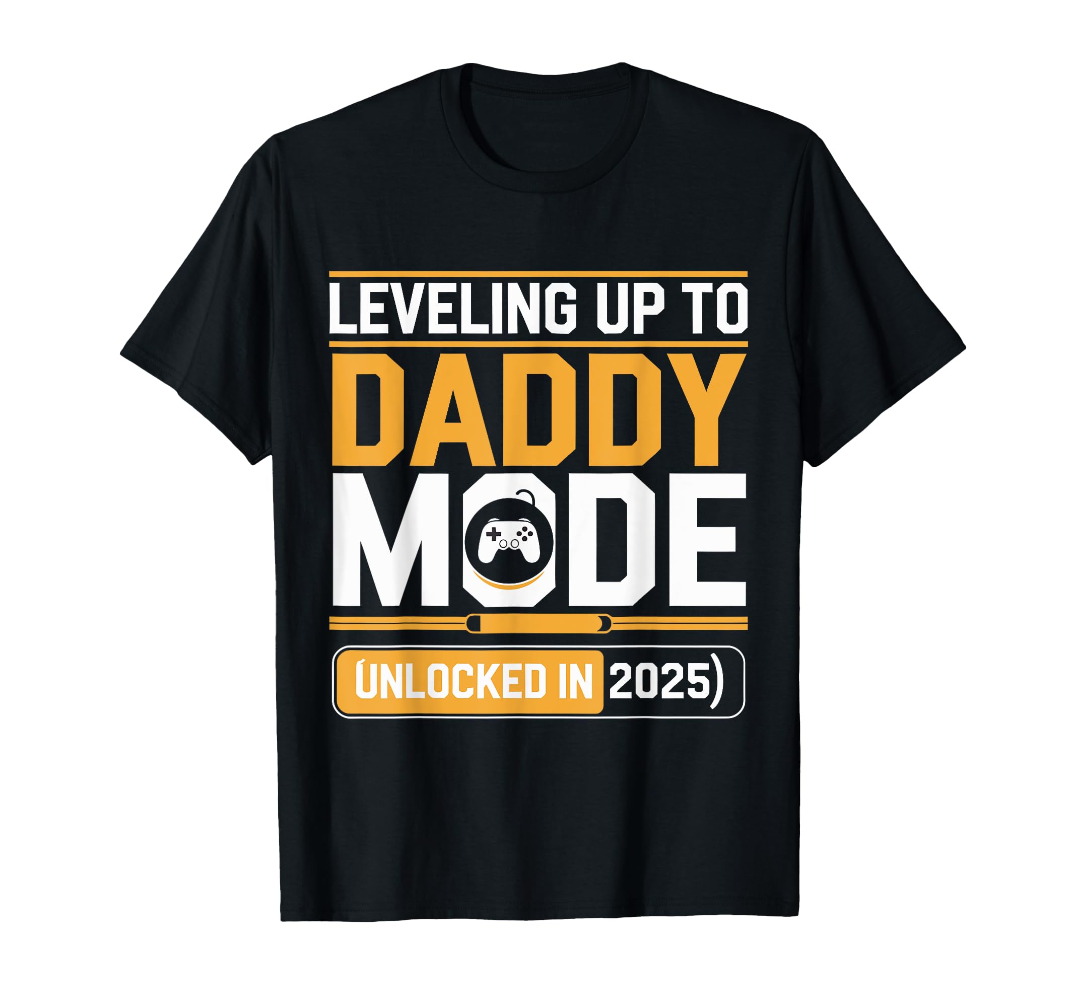 Leveling Up To Daddy Mode 2025 T-Shirt - Fun Novelty Design for Adults - T-Shirt, Sweatshirt, Hoodie