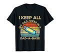 I Keep All My Dad Jokes Dad Base Father T-Shirt - Streetwear Style Unisex - T-Shirt, Sweatshirt, Hoodie