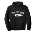 Dad Full Time Single Parent Papa Hoodie - Novelty Apparel for Adults - T-Shirt, Sweatshirt, Hoodie