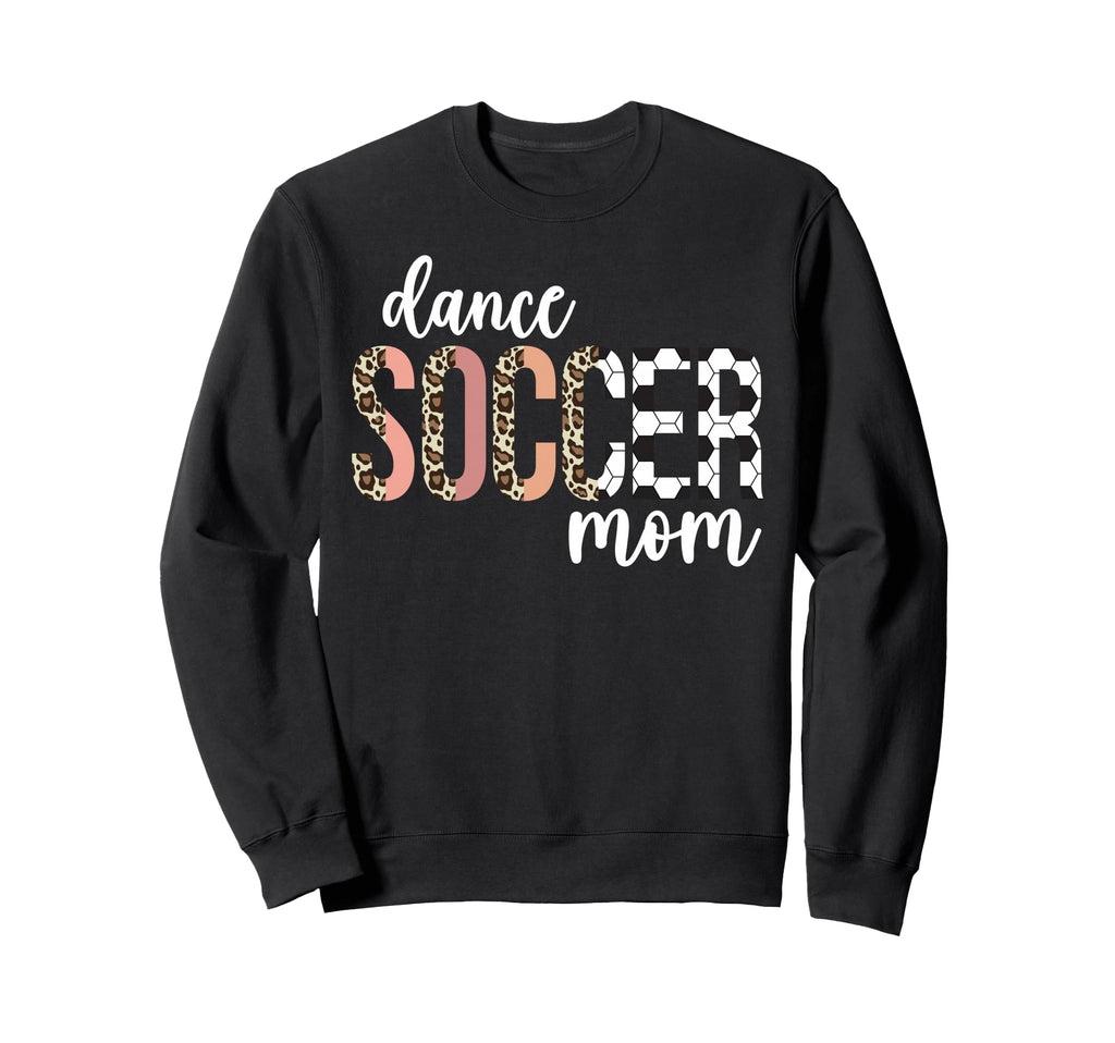 Dance And Soccer Mom Soccer Player Sweatshirt - Graphic Print Men Women - T-Shirt, Sweatshirt, Hoodie