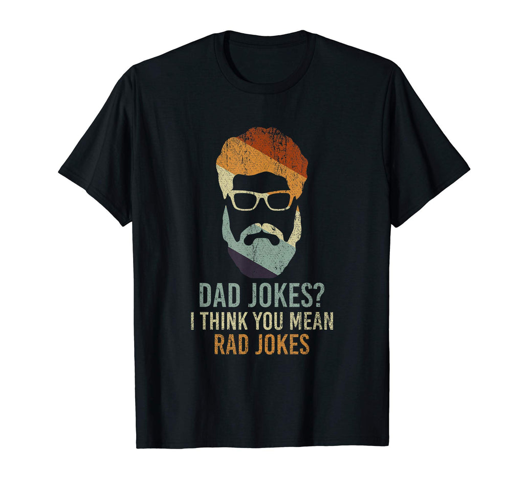 Dad Jokes I Think You Mean Rad Jokes T-Shirt - Aesthetic Graphic Men Women - T-Shirt, Sweatshirt, Hoodie