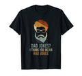 Dad Jokes I Think You Mean Rad Jokes T-Shirt - Aesthetic Graphic Men Women - T-Shirt, Sweatshirt, Hoodie