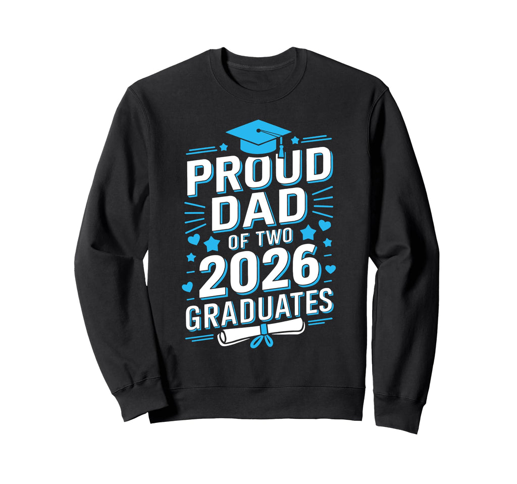 Proud Dad Two 2026 Graduates Class Sweatshirt - Minimalist Print Unisex - T-Shirt, Sweatshirt, Hoodie