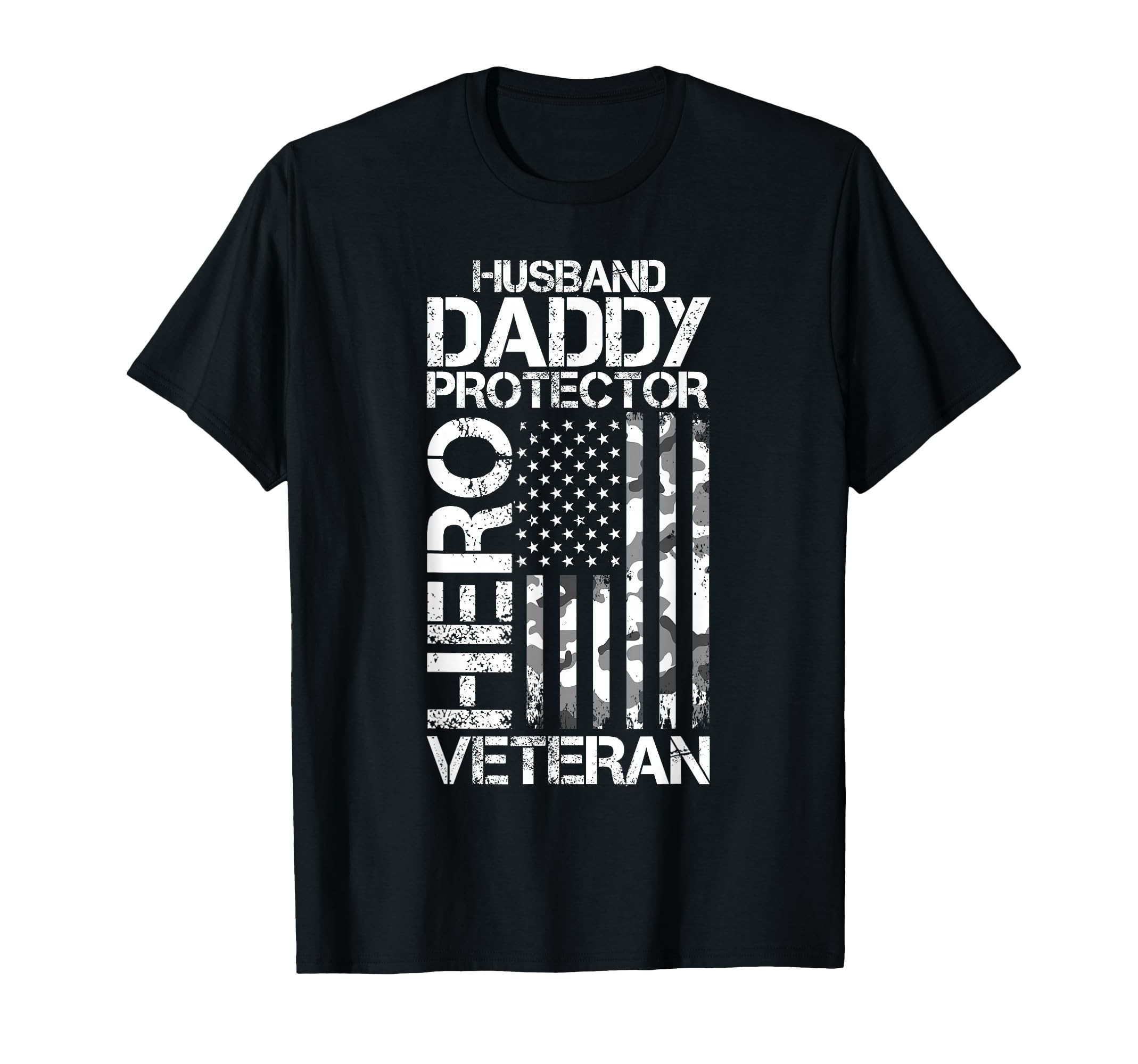 Husband Daddy Protector Hero Veteran T-Shirt - Casual Everyday Wear Unisex - T-Shirt, Sweatshirt, Hoodie