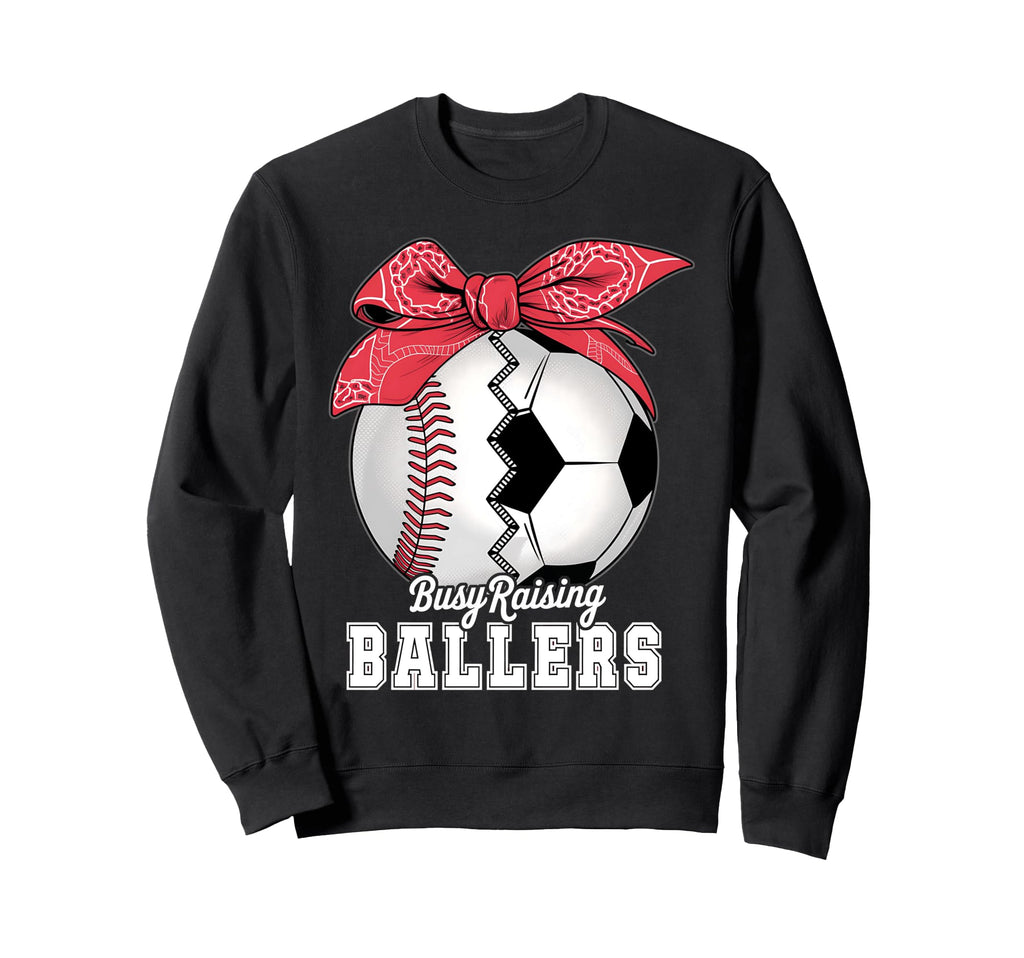 Baseball Soccer Busy Raising Ballers Sweatshirt - Trendy Graphic Unisex - T-Shirt, Sweatshirt, Hoodie