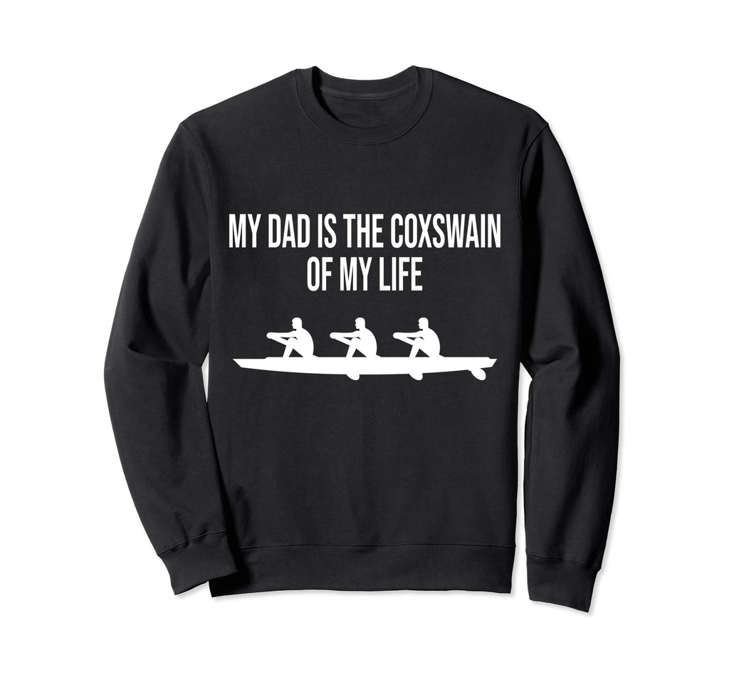 My Dad Is Coxswain My Life Rowing Sweatshirt - Custom Art Print Unisex - T-Shirt, Sweatshirt, Hoodie