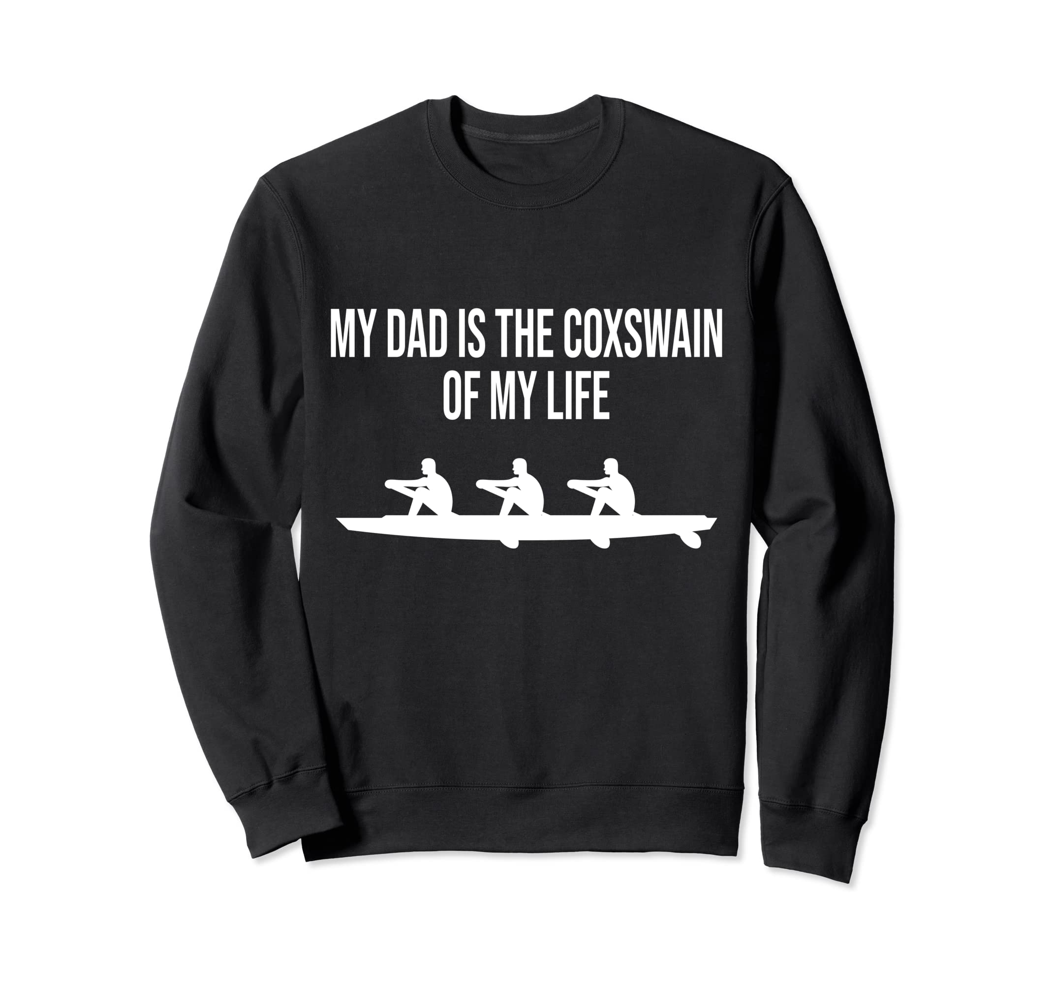 My Dad Is Coxswain My Life Rowing Sweatshirt - Custom Art Print Unisex - T-Shirt, Sweatshirt, Hoodie